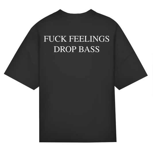 STST Oversize T-Shirt with "Fuck Feelings Drop Bass" text, black, relaxed fit, organic cotton.