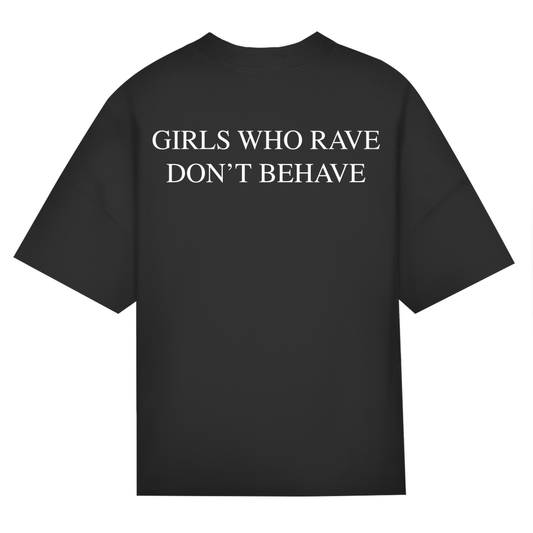 STST Oversize T-Shirt with "Girls Who Rave Don't Behave" slogan.